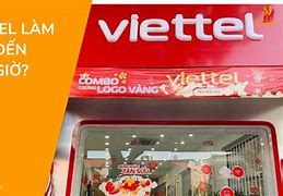 Cửa Hàng Viettel Làm Việc Đến Mấy Giờ